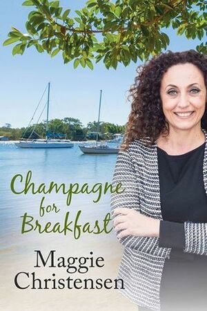 Champagne for Breakfast by Maggie Christensen