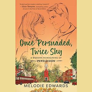 Once Persuaded, Twice Shy by Melodie Edwards