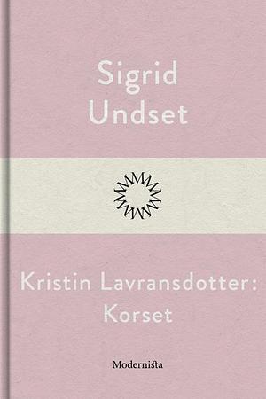 Kristin Lavransdotter: Korset by Sigrid Undset