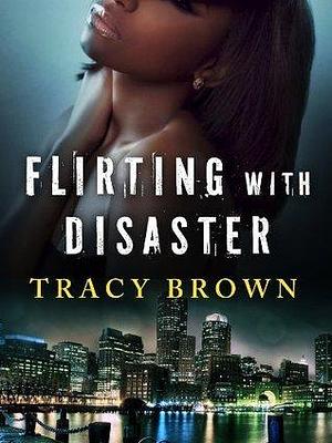 Flirting with Disaster: A Novella by Tracy Brown, Tracy Brown