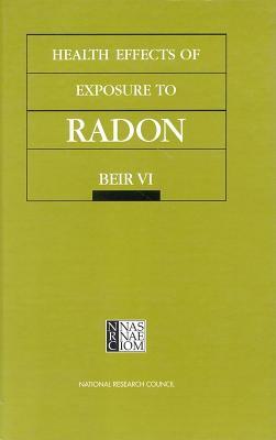 Health Effects of Exposure to Radon: Beir VI by Board on Radiation Effects Research, Commission on Life Sciences, National Research Council