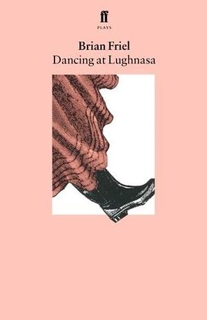 Dancing at Lughnasa by Brian Friel