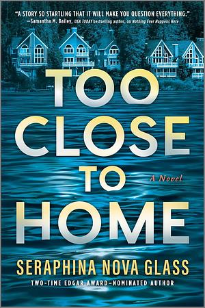 Too Close to Home by Seraphina Nova Glass