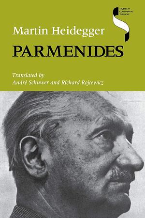 Parmênides by Martin Heidegger, Andre Schuwer, Richard Rojcewicz