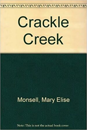 Crackle Creek by Mary Elise Monsell, Kathleen Garry McCord