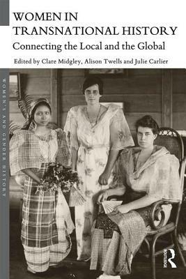 Women in Transnational History: Connecting the Local and the Global by 