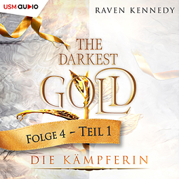 The Darkest Gold - Die Kämpferin [Teil 1] by Raven Kennedy