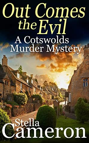 OUT COMES THE EVIL a gripping Cotswolds murder mystery full of twists (Alex Duggins Book 2) by Stella Cameron