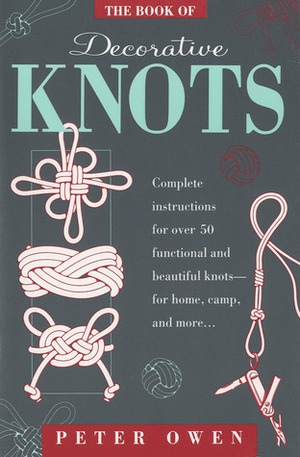 The Book of Decorative Knots by Peter Owen