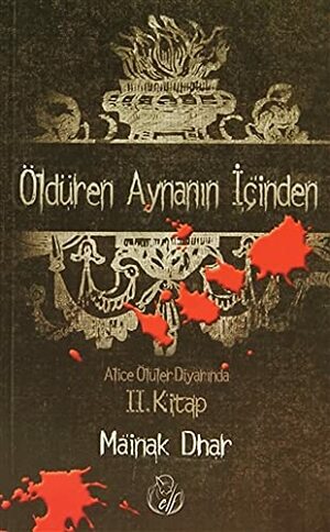 Öldüren Aynanın İçinden by Mainak Dhar