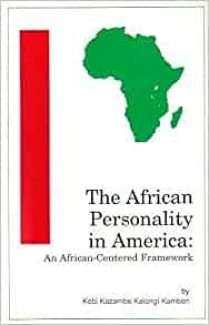 The African Personality in America: An African-Centered Framework by Kobi K. Kambon