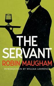 The Servant (Valancourt 20th Century Classics) by Robin Maugham