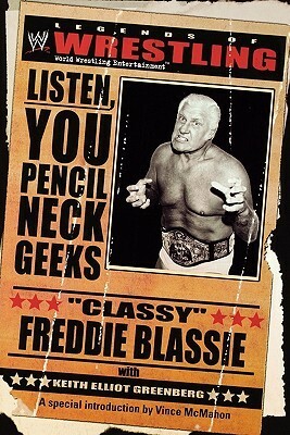 Listen, You Pencil Neck Geeks by Keith Elliot Greenberg, Classy Freddie Blassie