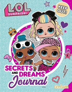 L.O.L. Surprise!: Secrets and Dreams Journal by Mga Entertainment Inc