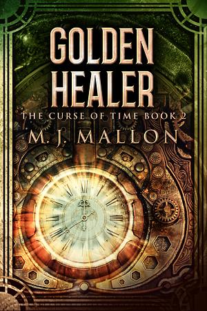 Golden Healer by M.J. Mallon