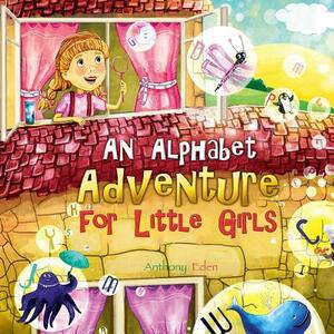 An Alphabet Adventure for Little Girls by Anthony Eden