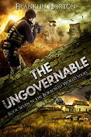 The Ungovernable by Franklin Horton