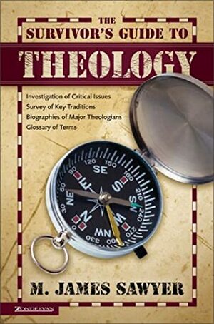 The Survivor's Guide To Theology by M. James Sawyer