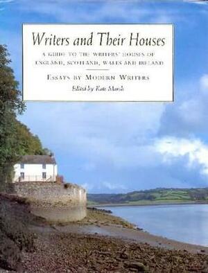Writers and Their Houses: A Guide to the Writers' Houses of England, Scotland, Wales, and Ireland: Essays by Modern Writers by Harland Walshaw, Kate Marsh