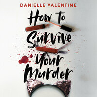 How to Survive Your Murder by Danielle Valentine