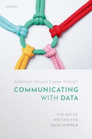 Communicating with Data: The Art of Writing for Data Science by Sara Stoudt, Deborah Nolan