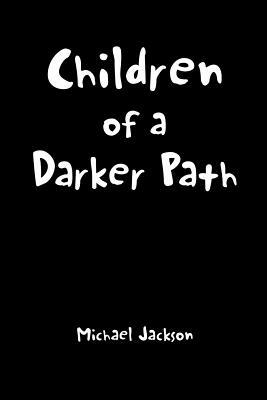 Children of a Darker Path by Michael Jackson