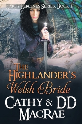 The Highlander's Welsh Bride: The Hardy Heroines series, book #5 by Cathy MacRae, DD MacRae