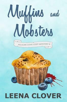 Muffins and Mobsters: A Cozy Murder Mystery by Leena Clover
