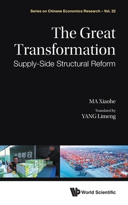 Great Transformation, The: Supply-Side Structural Reform by Xiaohe Ma