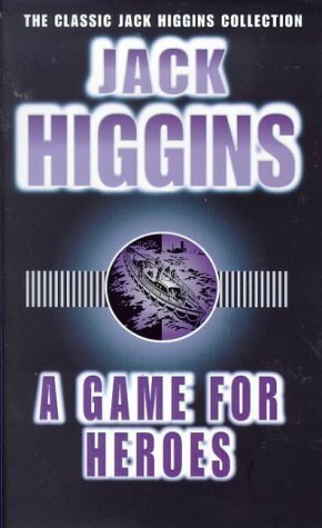 A Game for Heroes by Jack Higgins, James Graham