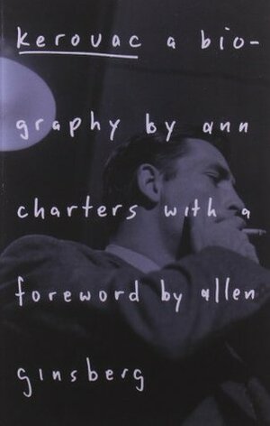 Kerouac: A Biography by Allen Ginsberg, Ann Charters