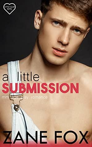 A Little Submission (Little Club NYC #3) by Zane Fox