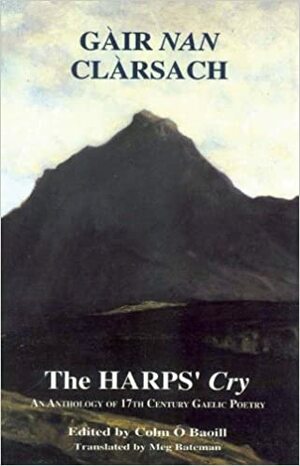 Gair nan Clarsach = The Harps' Cry: An Anthology of 17th Century Gaelic Poetry by Colm Ó Baoill