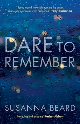 Dare to Remember: New Psychological Crime Drama. by Susanna Beard