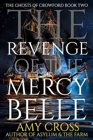 The Revenge of the Mercy Belle by Amy Cross