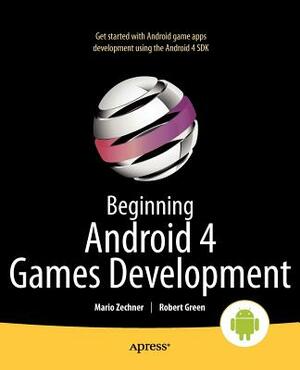 Beginning Android 4 Games Development by Robert Green, Mario Zechner