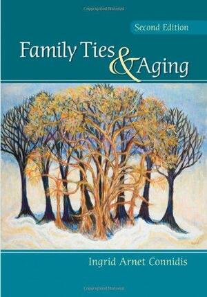 Family Ties & Aging by Amanda E Barnett, Ingrid Arnet Connidis