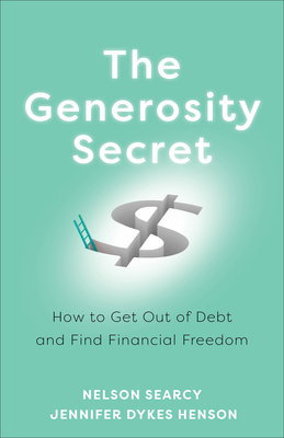 The Generosity Secret: How to Get Out of Debt and Find Financial Freedom by Jennifer Dykes Henson, Nelson Searcy