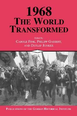 1968: The World Transformed by Detlef Junker, Philipp Gassert, Carole Fink