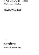 Postmodernism: The Twilight of the Real by Neville Wakefield