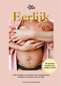 Eerlijk: echte verhalen van moeders over zwangerschap, bevallen en het leven met een baby by Daniëlle Kornet-van der Aa