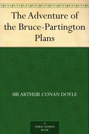 The Adventure of the Bruce-Partington Plans by Arthur Conan Doyle