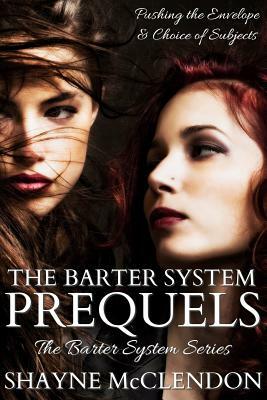 The Barter System Prequels: The Barter System Series by Shayne McClendon