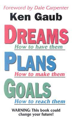 Dreams, Plans, Goals by Ken Gaub