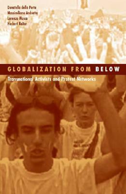 Globalization from Below: Transnational Activists and Protest Networks by Lorenzo Mosca, Donatella Della Porta Della Porta, Massimillano Andretta