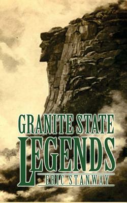 Granite State Legends by Eric Stanway
