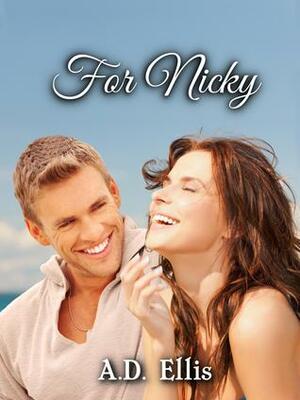 For Nicky by A.D. Ellis