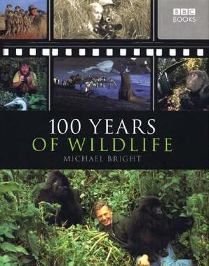 100 Years of Wildlife by Michael Bright