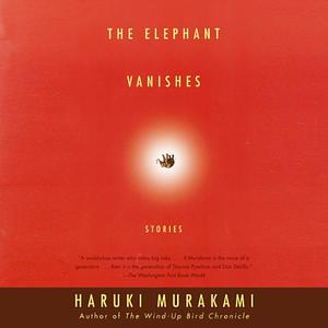 The Elephant Vanishes by Haruki Murakami
