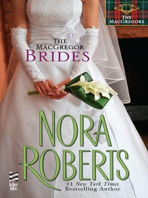 The MacGregor Brides by Nora Roberts